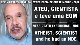 Ateu, cientista, e teve uma EQM. | Atheist, scientist and he had an NDE.