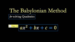 The Babylonian Method for solving Quadratics (Works on ALL Quadratics)