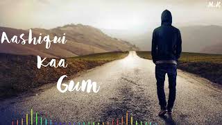 Aashiqui Kaa Gum | New Trading Song | New Sad Song | Alone Boys Song | New Style Song | M.K