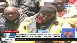 Kimwarer residents cry foul over President Uhuru's order to cancel dam project