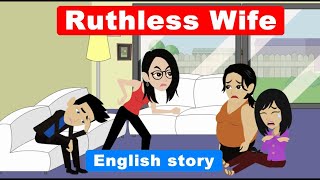 Ruthless Wife: English Learning Story | Learn English | English Story