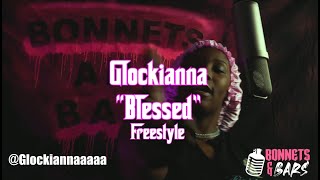 Glockianna (@glockiannamusic } x Blessed Freestyle (Bonnets and Bars)