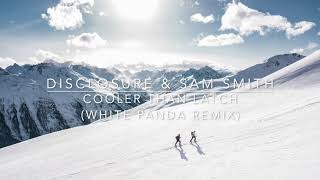 Disclosure \u0026 Sam Smith - Cooler Than Latch (White Panda Remix)