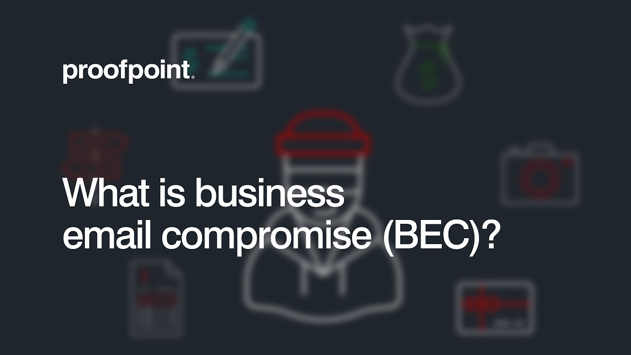 What Is Business Email Compromise (BEC)? – Proofpoint Education Series ...