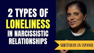 Overcoming the 2 types of loneliness that result from a narcissistic relationship