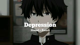 Depression (Slowed + Reverb) - Ni Yar Ma