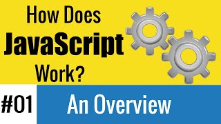 How JavaScript Works - An Overview