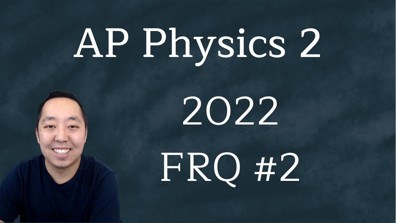 2022 AP Physics 2 Free Response #2 - YouTube