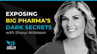 Exposing Big Pharma S Dark Secrets With Sharyl Attkisson