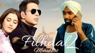Filhaal 2 song Mohabbat  |Akshay Kumar Ft EEMMOO |Nupur Sanon| Ammy Virk | BPraak | Jaani
