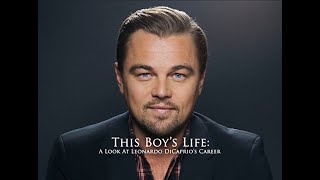 Documentary - This Boy's Life: A Look At Leonardo DiCaprio's Career (re-uploaded)