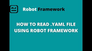 PART 11: HOW TO READ DATA FROM .YAML FILE USING ROBOT FRAMEWORK