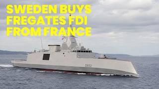 Why Sweden Chose France Over Britain and Spain for Its Most Expensive Warship Deal in 40 Years