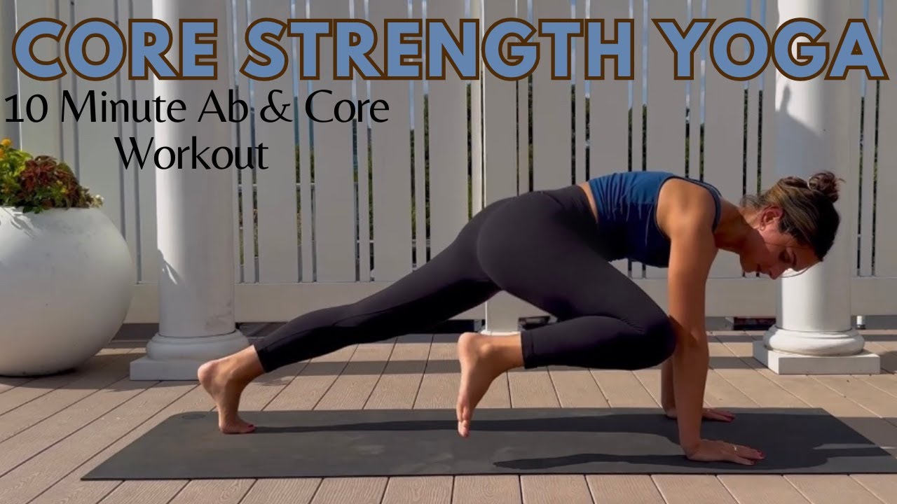 10 Minute Core Ab Strength Yoga Ab Workout Core Strength Yoga