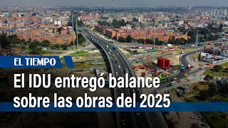 El IDU entregó balance sobre las obras del 2025 | El Tiempo