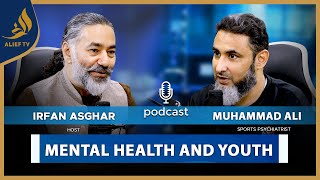 Mental Health and Youth | Muhammad Ali with Irfan Asghar | Bari Baat Hai | Podcast | Alief TV