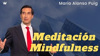 Meditación Mindfulness | Mario Alonso Puig|videos|canal|relaciones sanadoras
