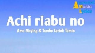 Achi riabu no (lyrics) || Amo Maying || Tambo Leriak (Tamin) || tagin song || Arunachali song