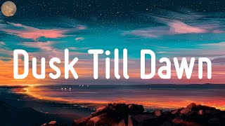 ZAYN ft. Sia - Dusk Till Dawn (lyrics) | The Chainsmokers ft. Halsey, R.A.D.,