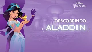 Descobrindo Aladdin | Disney Princesa
