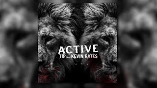 T.I. ft. Kevin Gates - "Active" (Audio)