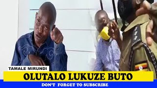 OLUTALO LUKUZE BUTO  ; Tamale Mirundi Today.