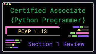 PCAP 1.13 - Section 1 Review - Certified Associate Python Programmer