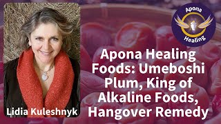 Apona Healing Foods: Umeboshi Plum, King of Alkaline Foods,  Hangover Remedy