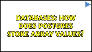 Databases: How does postgres store array values?