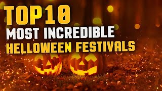 TOP10 Most Incredible Halloween Festivals Around the World