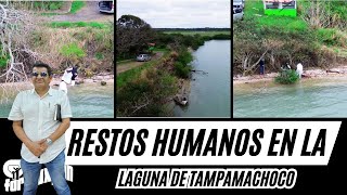 Tuxpan Veracruz: Restos Humanos en la Laguna de Tampamachoco