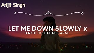 Kabhi Jo Badal Barse x Let Me Down Slowly Mashup | Aftermorning Chillout Remix