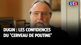 Dugin : les confidences du \