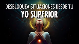 🧿Meditación PODEROSA para DESBLOQUEAR SITUACIONES desde tu YO SUPERIOR💫