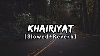 Khairiyat [Slowed+Reverb] | Arijit Singh | Chhichhore |