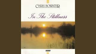 Chris Bowater In The Stillness  ( Spirit Of Praise ) 1990 Full Album