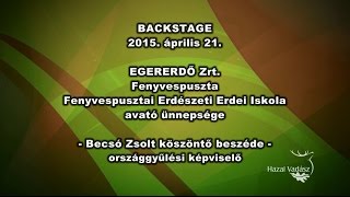 Backstage - Fenyvespusztai Erdészeti Erdei iskola avatása - Becsó Zsolt beszéde - 2015.04.21