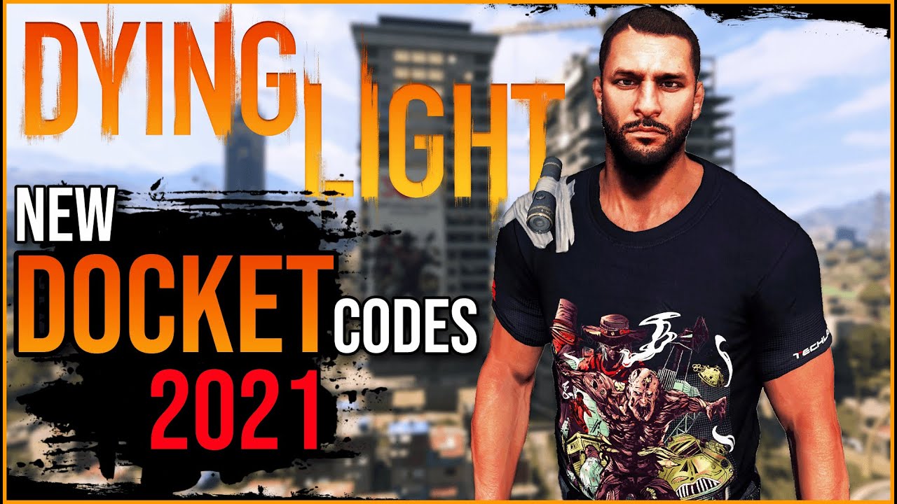 DYING LIGHT - NEW DOCKET CODES 2021 - YouTube