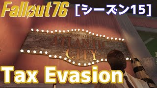 【Fallout76 シーズン15】Tax Evasion アトランティックシティソロ探検【棒読みちゃん】