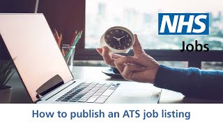 Employer - NHS Jobs - How to publish an ATS job listing - Video - May 22