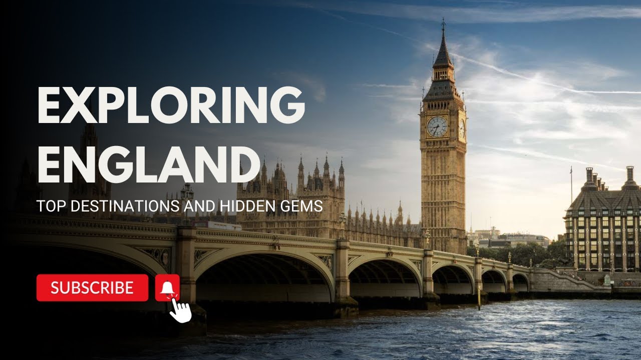 Exploring England Top Destinations And Hidden Gems Discover London