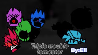 Triple trouble￼ Remastered￼ ￼but eddsworld