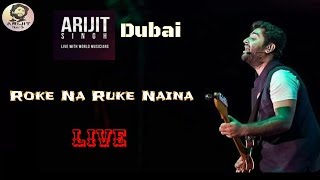 Arijit Singh | Roke Na Ruke Naina | Live | Dubai | World Trade Center | 2019 | Full Video | HD