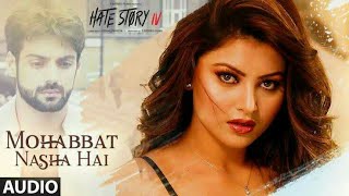 MOHABBAT NASHA HAI - (HATE STORY 4) - (NEHA KAKKAR & TONY  KAKKAR)