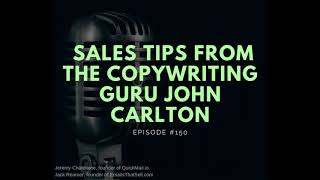 #150 - Sales Tips from the Copywriting Guru John Carlton