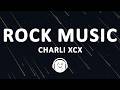 Charli xcx - Rock Music (Lyrics)