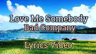 Love Me Somebody (Lyrics Video)-Bad Company