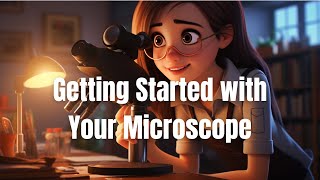 Microscopy 101: Getting Started with Your Microscope