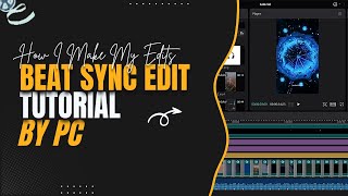 How I Make My Edits | Full CapCut PC Beat Sync Editing Tutorial ππ§