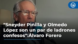 "Sneyder Pinilla y Olmedo López son un par de ladrones confesos" :Álvaro Forero sobre escándalo